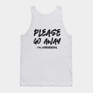 Please go away I'm introverting Tank Top